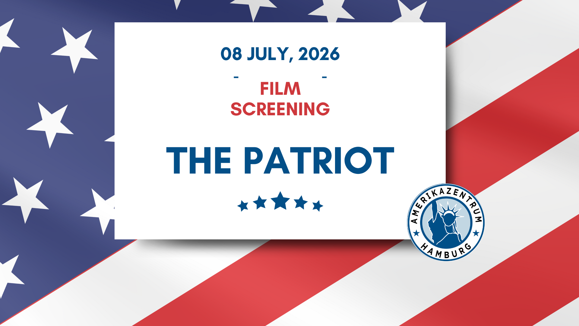 Event announcement graphic with a diagonal American flag as the background. A white card in the center reads: "08 July, 2024 – Film Screening – THE PATRIOT" in bold blue and red typography, accompanied by five blue stars. In the bottom right corner, the circular seal of Amerikazentrum Hamburg is displayed, featuring the Statue of Liberty. The overall design uses the patriotic color palette of red, white, and blue.