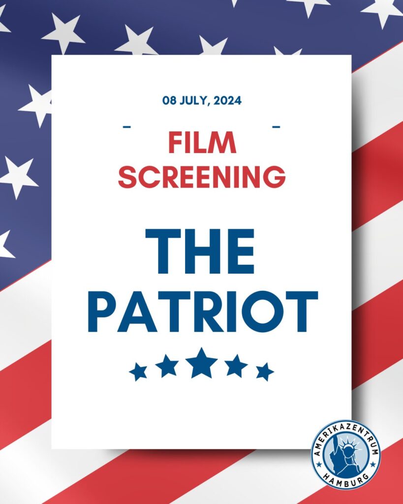 Promotional flyer for a film screening of The Patriot at Amerikazentrum Hamburg on July 8, 2024, featuring an American flag background and event registration details.